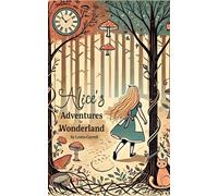 Alice's Adventures in Wonderland: A Timeless Children's Classic of Whimsy and Imagination