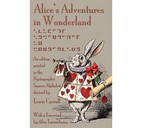 Alice's Adventures in Wonderland: An Edition Printed in the Nyctographic Square Alphabet Devised by Lewis Carroll