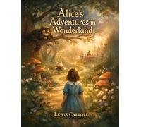 Alice's Adventures in Wonderland: An Illustrated Edition
