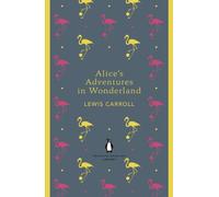 Alices Adventures in Wonderland and Through the Looking Glass