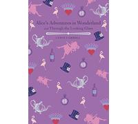 Alice's Adventures in Wonderland and Through the Looking Glass