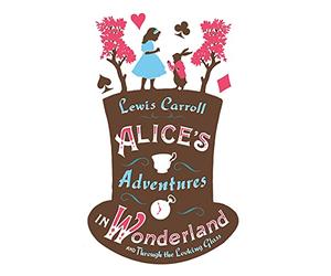 Alice's Adventures in Wonderland and Through the Looking Glass: Lewis Carroll
