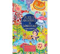 Alice's Adventures in Wonderland: ARTHOUSE Unlimited Special Edition - beautiful gift edition of the classic novel, for readers aged 12+!