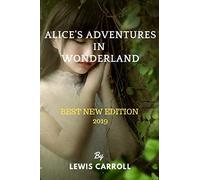 ALICE'S ADVENTURES IN WONDERLAND: Best New EDITION 2019 By LEWIS CARROLL