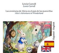 Alice's Adventures in Wonderland: Bilingual edition Spanish-English line by line