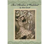 Alice's Adventures in Wonderland by Lewis Carroll: Illustrated by Arthur Rackham.