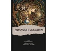 Alice's Adventures in Wonderland: Classics Reimagined - Annotated Modern English Edition