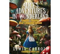 Alice's Adventures in Wonderland: Dual Language Edition