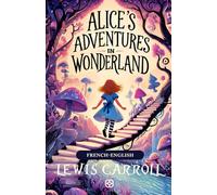 Alice's Adventures In Wonderland: French-English Bilingual Edition