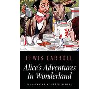 Alice's Adventures In Wonderland: Illustrated by Peter Newell