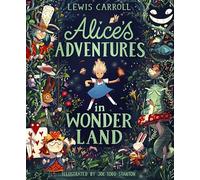 Alice's Adventures in Wonderland : Illustrated Edition: Rediscover the classic children's tale