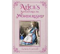 Alice's Adventures in Wonderland (Illustrated): The 1865 Classic Edition with Original Illustrations