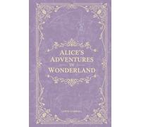 Alice's Adventures in Wonderland: The Illustrated Classic Edition