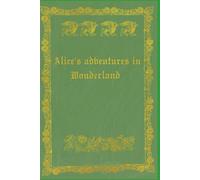 Alice's adventures in Wonderland: With original illustrations