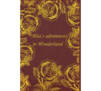 Alice's adventures in Wonderland: With original illustrations - annotated