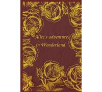 Alice's adventures in Wonderland: With original illustrations - annotated