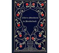 Alice's adventures in Wonderland: With original illustrations - annotated