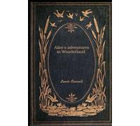 Alice's adventures in Wonderland: With original illustrations - annotated