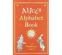 Alice's Alphabet Book: A Wonderland A to Z