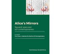 Alice's mirrors. Sguardi speculari sul contemporaneo
