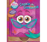 Alice's Wonderland Bakery: Cookie the Cookbook: Over 12 Easy-To-Make