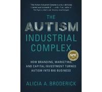 Alicia A. Broderick The Autism Industrial Complex (Tascabile)