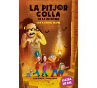 Alicia Acosta J La pitjor colla de la història. Cap a l'antic Egipte (Tascabile)