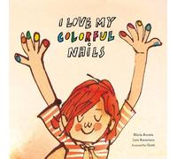 Alicia Acosta Luis Amavisca I Love My Colorful Nails (Copertina rigida)