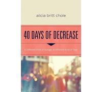 Alicia Britt Chole 40 Days of Decrease (Tascabile)