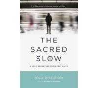 Alicia Britt Chole The Sacred Slow (Tascabile)