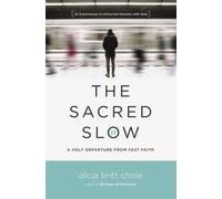 Alicia Britt Chole The Sacred Slow (Tascabile)