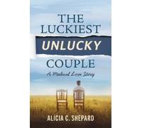 Alicia C. Shepard The Luckiest Unlucky Couple (Copertina rigida)