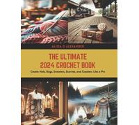 Alicia D Alexander The Ultimate 2024 Crochet Book (Tascabile)