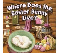 Alicia Dantzker Where Does the Easter Bunny Live? (Libro di cartone)