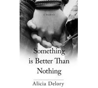 Alicia Delory Something is Better Than Nothing (Tascabile)