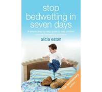 Alicia Eaton Stop Bedwetting in Seven Days (Tascabile)