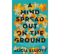 Alicia Elliott A Mind Spread Out on the Ground (Tascabile)