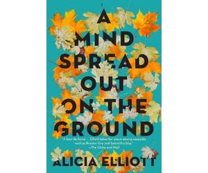 Alicia Elliott A Mind Spread Out on the Ground (Tascabile)