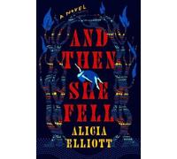 Alicia Elliott And Then She Fell (Copertina rigida)