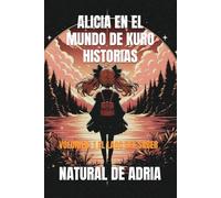 ALICIA EN EL MUNDO DE KURO HISTORIAS: VOLUMEN: 1 EL LAGO DEL SABER