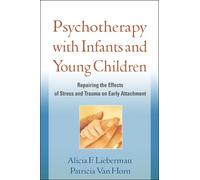 Psychotherapy with Infants and Young Children: Repairing the Effects of Stress and Trauma on Early Attachment