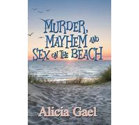 Alicia Gael Murder, Mayhem and Sex on the Beach (Tascabile)