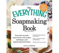 Alicia Grosso The Everything Soapmaking Book (Tascabile) Everything® Series