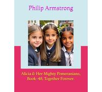 Alicia & Her Mighty Pomeranians, Book-48, Together Forever.