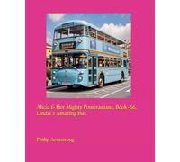 Alicia & Her Mighty Pomeranians, Book-66, Lindzi`s Amazing Bus.