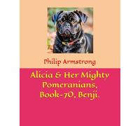 Alicia & Her Mighty Pomeranians, Book-70, Benji.