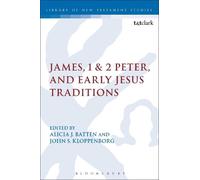 Alicia J. Batten James, 1 & 2 Peter, and Early Jesus Traditions (Tascabile)