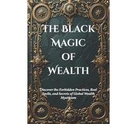 Alicia Jia Dong The Black Magic of Wealth (Tascabile) Dark Arts & Black Magic