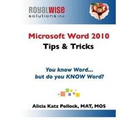 Alicia Katz Pollock Microsoft Word 2010 Tips & Tricks (Tascabile)