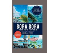 Alicia L Jones Bora Bora Travel Guide (Tascabile) Roaming the Globe